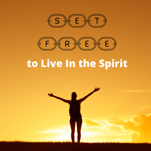 Set Free to Live in the Spirit