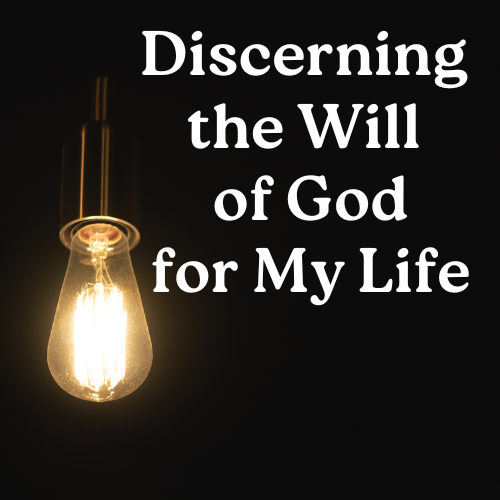 Discerning the Will of God for My Life