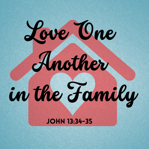 Love One Another in the Family