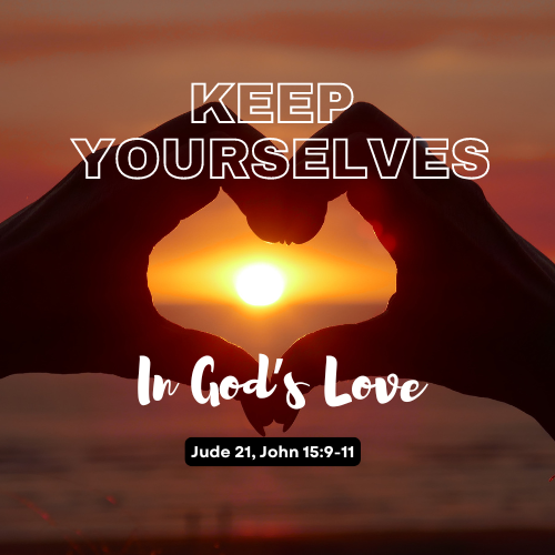 Keep Yourselves in God’s Love