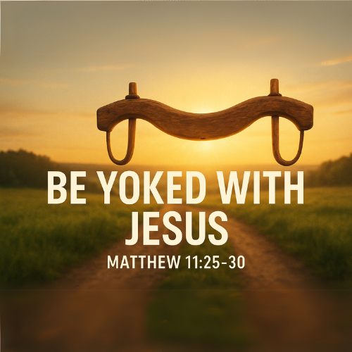 Be Yoked with Jesus