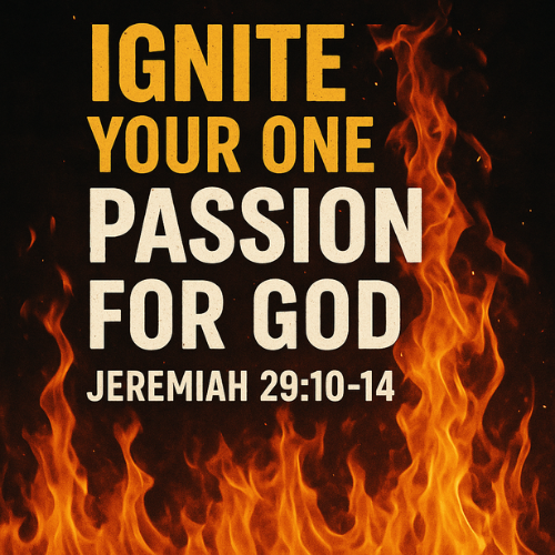 Ignite Your One Passion for God
