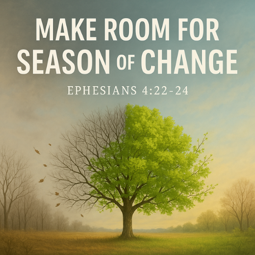 Make Room for Season of Change