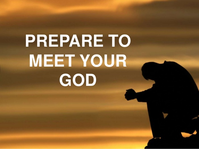 Prepare to Meet your God