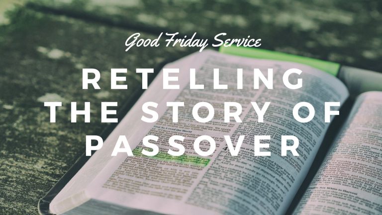 Good Friday Service – Retelling the Story of Passover