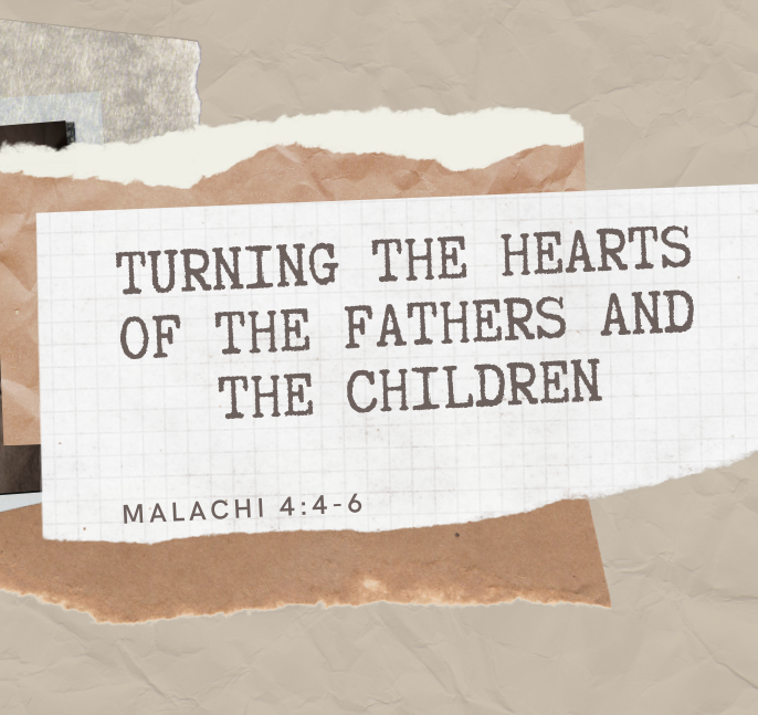 Turning the Hearts of the Fathers and the Children