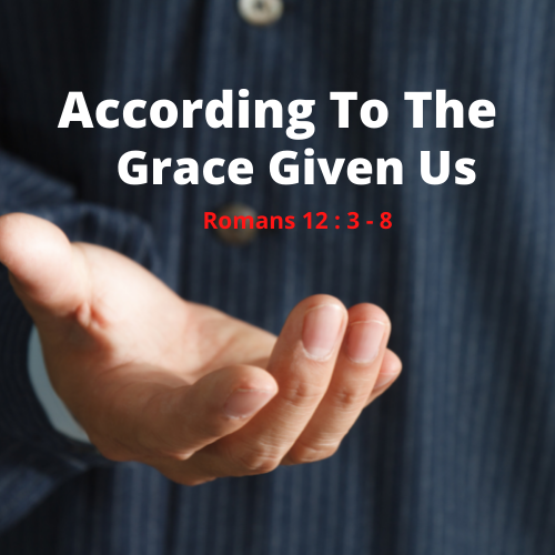 According To The Grace Given Us