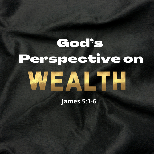 God’s Perspective on Wealth