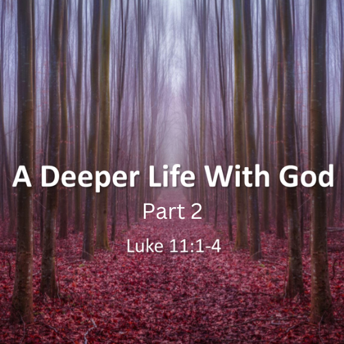 A Deeper Walk With God – Part 2