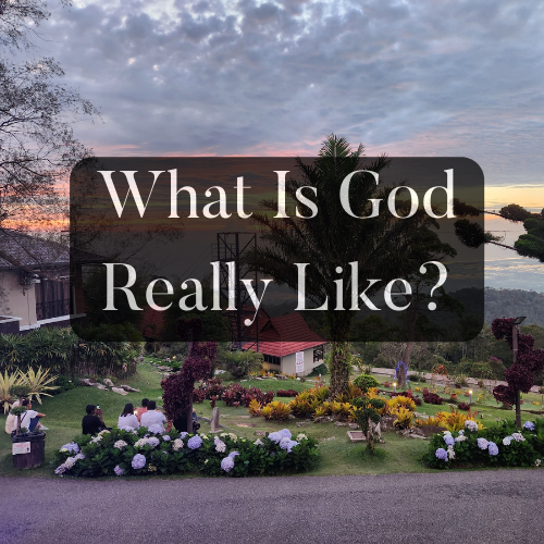 Session 1 : What Is God Really Like?