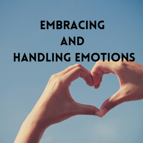 Embracing and Handling Emotions
