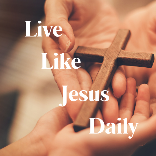 Live Like Jesus Daily