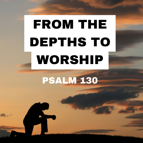 From the Depths to Worship