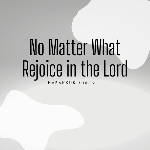 No Matter What, Rejoice in the Lord