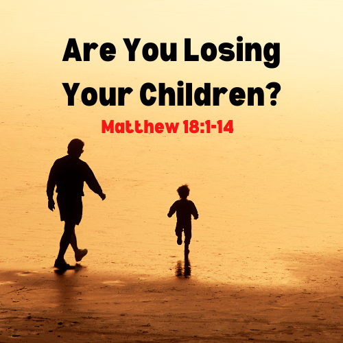 Are You Loosing Your Children?