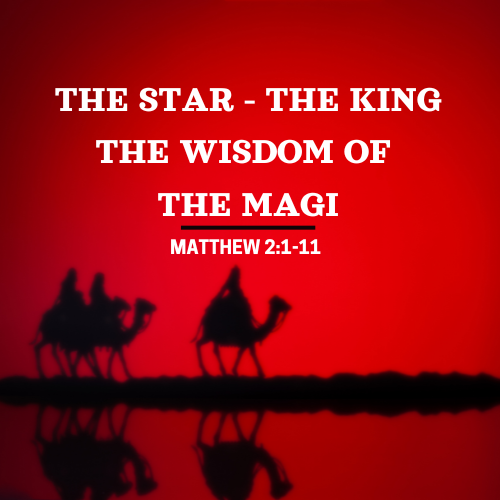 The Star – The King – The Wisdom of the Magi
