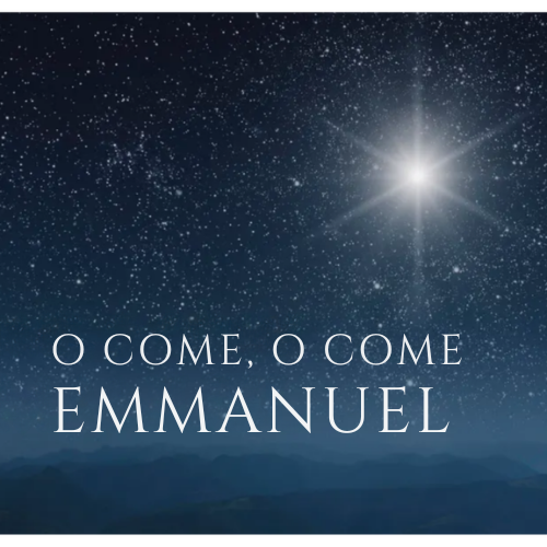 O Come, O Come Emmanuel