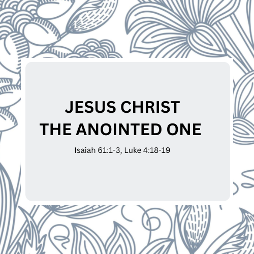 Jesus Christ – The Anointed One