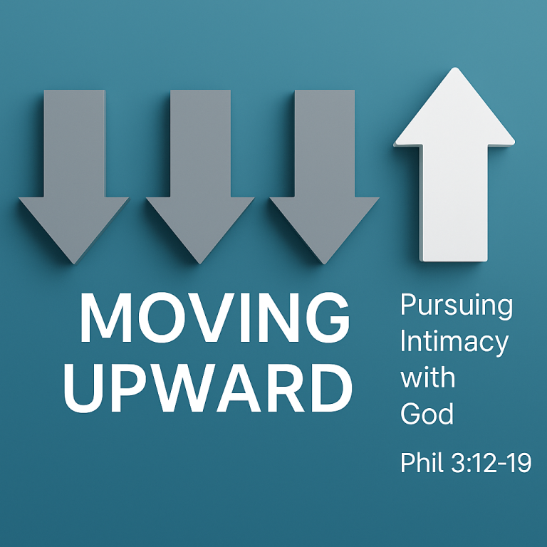 Moving Upward : Pursuing Intimacy with God
