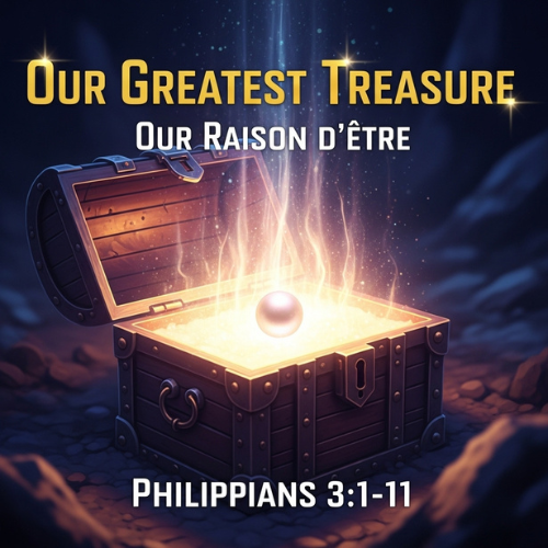 Our Greatest Treasure, Our Raison d’etre