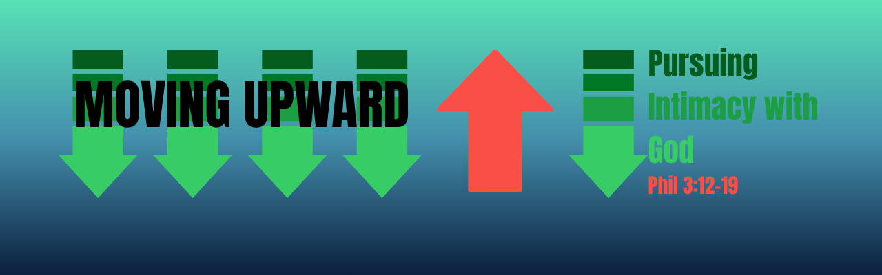 Moving Upward : Pursuing Intimacy with God